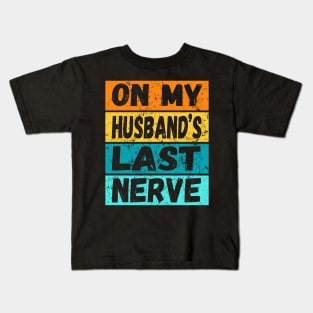 On My Husband's Last Nerve (On back) Funny Tee For Men Women Kids T-Shirt